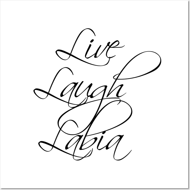 Live Laugh Labia Wall Art by AmandaAverellComedy